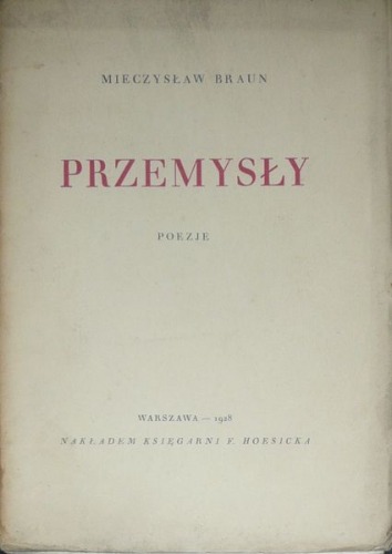 Braun Mieczysław-Przemysły.Poezje,1928