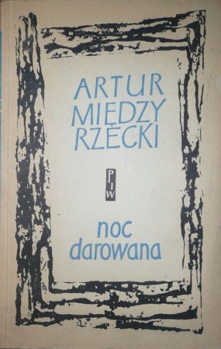 Międzyrzecki Artur-Noc darowana,PIW 1960