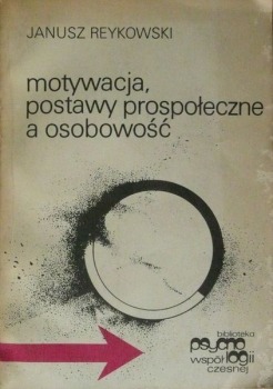 Reykowski Janusz-Motywacja, postawy prospołeczne a osobowość