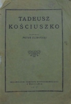Śliwiński Artur:Tadeusz Kościuszko,1917