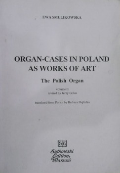 Smulikowska Ewa-Organ-cases in Poland as works of art.
