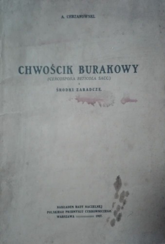 Chrzanowski A.:Chwościk burakowy i środki zaradcze,1927
