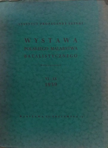 Wystawa Polskiego Malarstwa Batalistycznego.