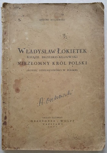Byszewski Antoni - Władysław Łokietek..., 1932, autograf.