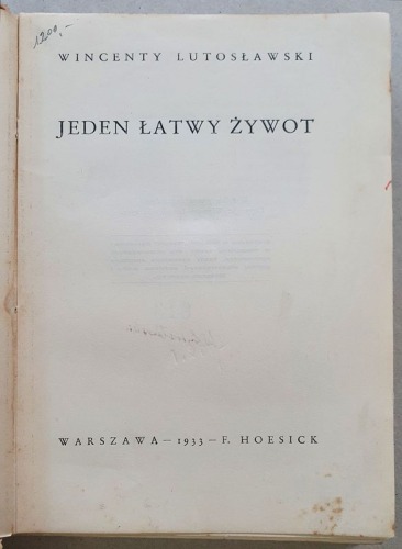 Lutosławski Wincenty - Jeden łatwy żywot - autograf.