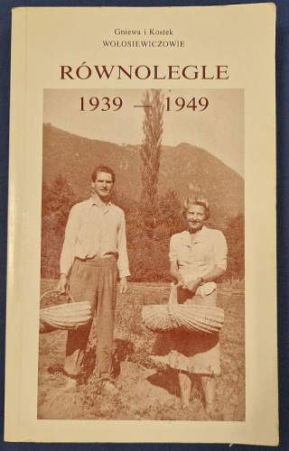 Wołosiewiczowie Gniewa i Kostek - Równolegle 1939 - 1949.