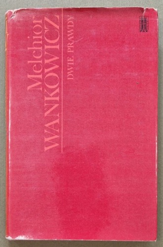 Wańkowicz Melchior - Dwie prawdy. Westerplatte Hubalczycy, autograf.