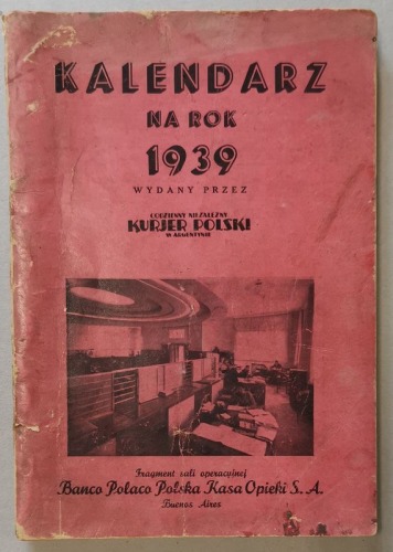 Kalendarz na rok 1939 wydany przez Codzienny Niezależny Kurjer Polski w Argentynie.