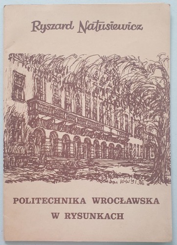 Natusiewicz Ryszard - Politechnika wrocławska w rysunkach.