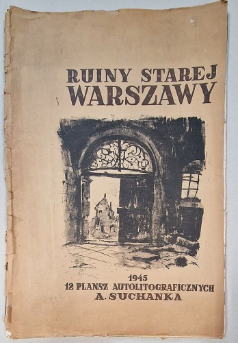 Suchanek A. - Ruiny starej Warszawy, 1945. 