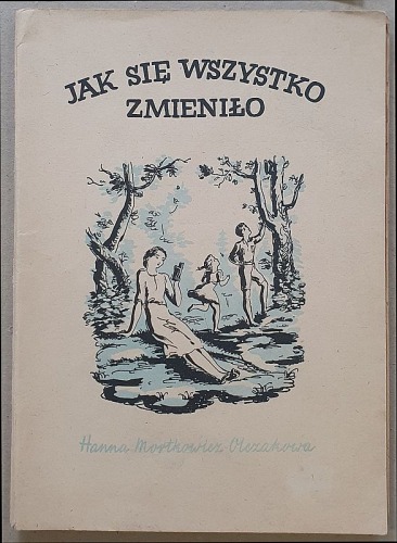 Mortkowicz-Olczakowa H., Jak się wszystko zmieniło 1946.