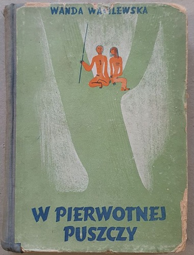Wasilewska Wanda, W pierwotnej puszczy, [Wyd.I. z 1939?, il. F. Parecki]