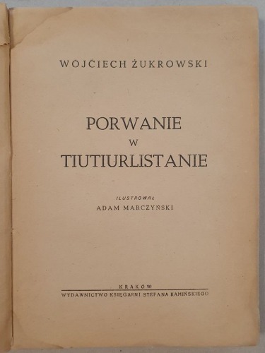 Żukrowski Wojciech - Porwanie w Tiutiurlistanie, wydanie 1, 1946.
