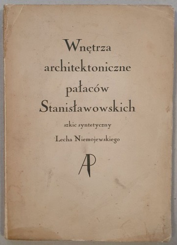 Niemojewski Lech - Wnętrza architektoniczne pałaców Stanisławowskich, 1927