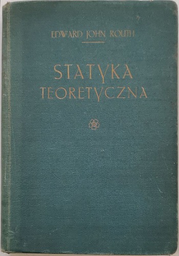 Routh E.J. - Statyka teoretyczna z licznymi przykładami [Wiedza Fizyczna, 1916]