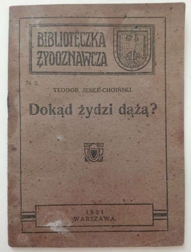 Jeske-Choiński Teodor - Dokąd żydzi dążą?