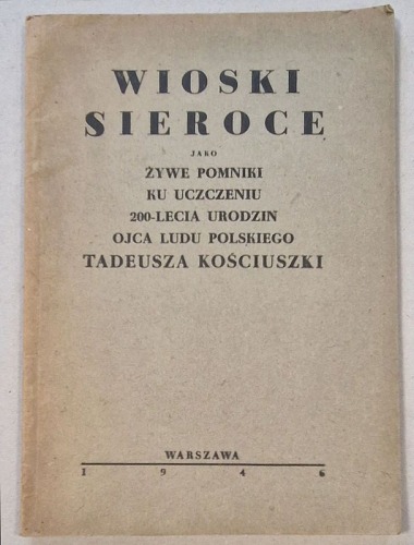 Jeżewski K. - Wioski i Ogniska Kościuszkowskie... [Wioski Sieroce, 1946, + ulotka]