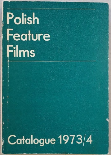 Polish Feature Films. Catalogue 1973/4