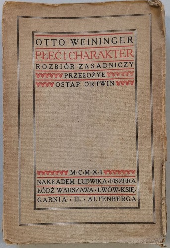 Weininger Otto - Płeć i charakter. Rozbiór zasadniczy, przełożył Ostap Ortwin. [Wyd.I., 1911r.]