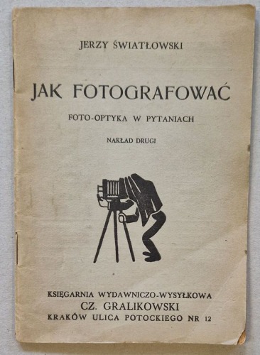 Światłowski Jerzy - Jak fotografować. Foto-optyka w pytaniach. [wyd.II, 1946?].