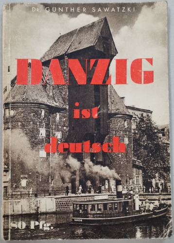 /Gdańsk/ Sawatzki G. - Danzig Ist Deutsch, po IX 1939