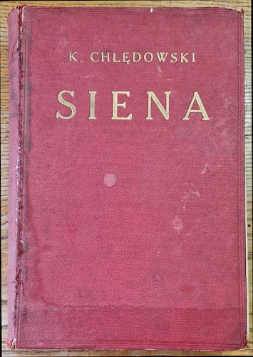 Chłędowski K. - Siena [Wydanie drugie, 1923, 69 ilustracji]