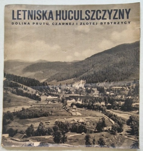 Gryczuk J. - Letniska Huculszczyzny. Dolina Prutu, Czarnej i Złotej Bystrzycy. 