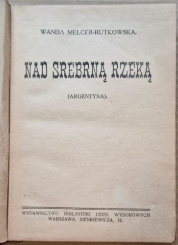 Melcer - Rutkowska Wanda, Nad srebrną rzeką,(Argentyna). 1927