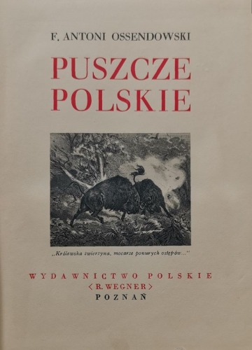Ossendowski F.A. - Puszcze Polskie [Seria Cuda Polski, 1936, pieczątka Ministerstwa W.R. i O.P.]