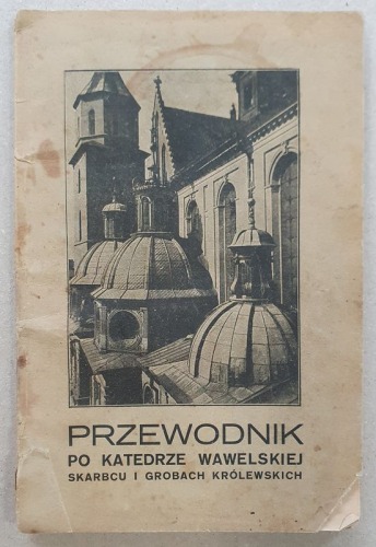Tetmajer Wł. i Kruszyński T. Przewodnik po katedrze wawelskiej, 1924