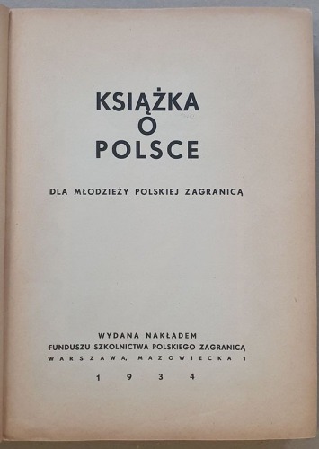 Książka o Polsce dla młodzieży polskiej zagranicą, 1934 rok [propaganda]