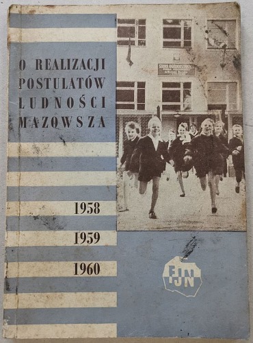 /Mazowsze/ O realizacji postulatów ludności Mazowsza 1958,1959,1960.