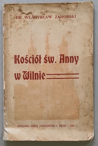 Zahorski Wł. - Kościół św. Anny w Wilnie [1905, Druk. J. Zawadzkiego] 