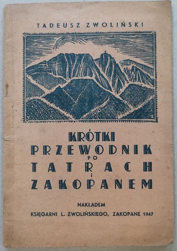 Zwoliński Tadeusz "Krótki Przewodnik po Tatrach i Zakopanem", 1947