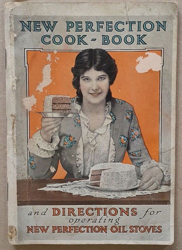 New Perfection Cook-Book and Directions for Operating New Perfection Oil Stoves, ca. 1916