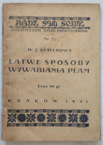Szaferowa Janina: Łatwe sposoby wybawiania plam, 1941