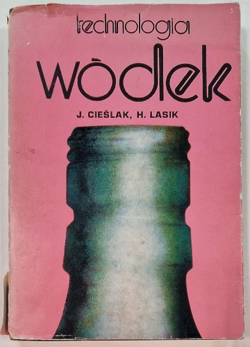 Cieślak Jan, Lasik Henryk - Technologia wódek, 1979