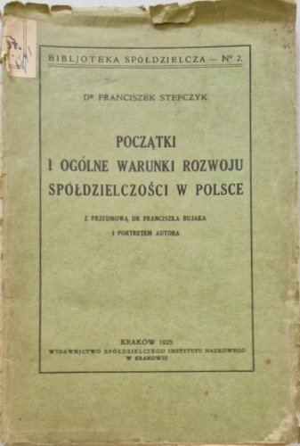 Stefczyk Franciszek - Początki i ogólne warunki rozwoju spółdzielczości w Polsce 
