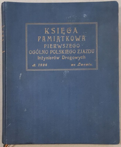 Księga Pamiątkowa I. Ogólno-Polskiego Zjazdu Inżynierów Drogowych, Lwów 1926r.