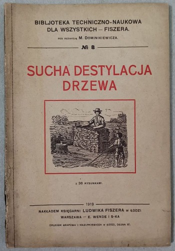 Sucha destylacja drzewa - Bib.Tec-Nau.,1919