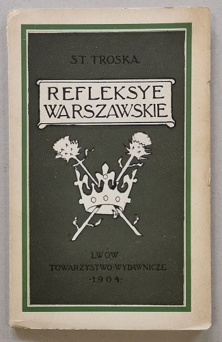 Troska St.(Lutomski Bol.), Refleksye Warszawskie [Lwów, 1904 – kwestia litewska i idea polska]
