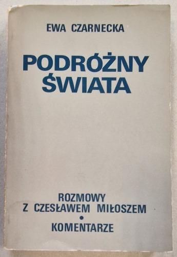 Czarnecka Ewa - Podróżny świata. Rozmowy z Czesławem Miłoszem, Autograf Andrzej Zaorski.