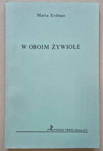 Erdman Marta – W oboim żywiole [1983, nr 16 z 300, wyd. Sigma Press, Albany, N.Y.]