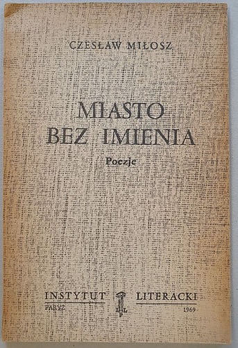 Miłosz Czesław – Miasto bez imienia. Instytut Literacki, Paryż, 1969