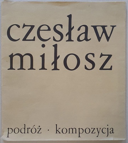 Miłosz Czesław – Podróż. Kompozycja, 1980 [Opr. Jan Straus, + zaproszenie]
