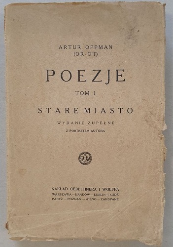 Oppman Artur (Or-Ot) – Poezje. T. 1. Stare Miasto, 1926