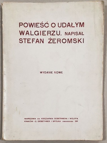 Żeromski S. - Powieść o Udałym Walgierzu [Wyd.2, 1911, ilustr. Stanisławski, Wojtala]