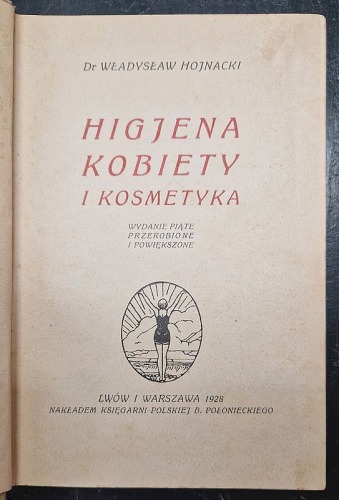 Hojnacki Władysław - Higjena kobiety i kosmetyka, 1928.