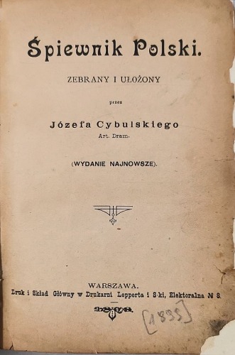 Cybulski J., Śpiewnik Polski, 1899 [Dedykacja autora dla Jana Białego, budowniczego]
