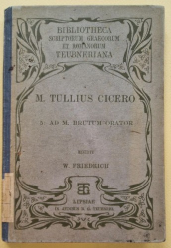 /łacina/ Cyceron: 5: Ad M. Brutum orator. Bibliotheca Teubneriana, 1899.